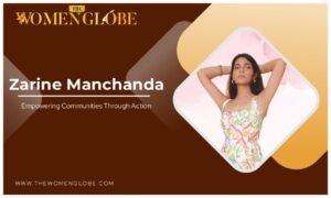 Read more about the article Zarine Manchanda: Empowering Communities Through Action