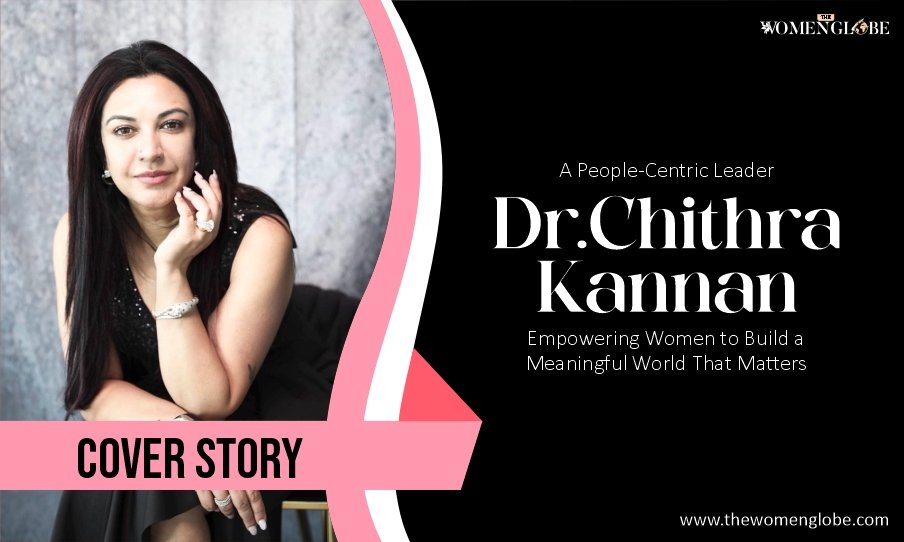 A People-Centric Leader – Dr. Chithra Kannan
